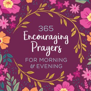 365 Encouraging Prayers for Morning and Evening