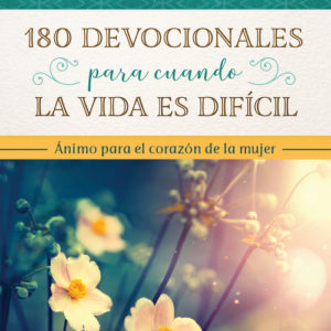 180 devocionales para cuando la vida es difícil