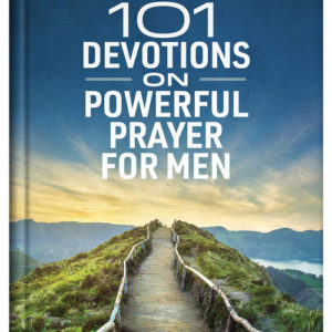 101 Devotions on Powerful Prayer for Men