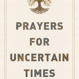 Prayers for Uncertain Times