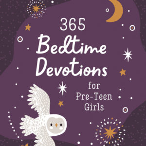 365 Bedtime Devotions for Pre-teen Girls