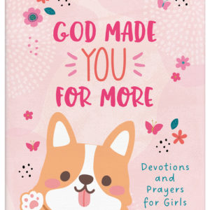 God Made You for More (girls) : Devotions and Prayers for Girls