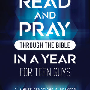 Read and Pray through the Bible in a Year for Teen Guys