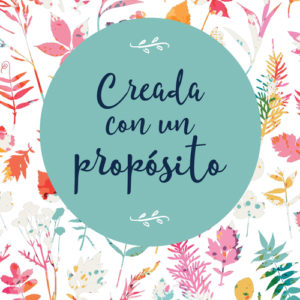 Creada con un propósito