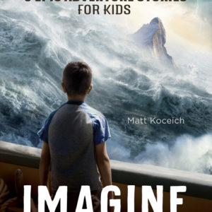 Imagine : 6 Epic Adventure Stories for Kids