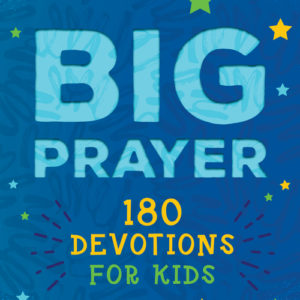 Big Prayer : 180 Devotions for Kids