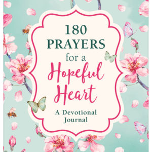 180 Prayers for a Hopeful Heart Devotional Journal