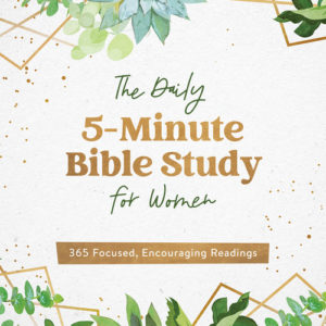 The Daily 5-Minute Bible Study for Women