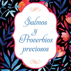 Salmos y Proverbios preciosos