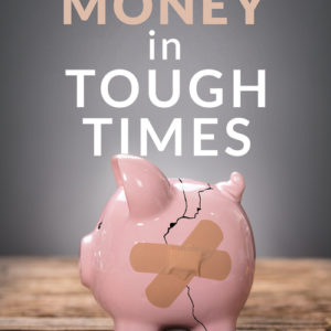 Your Money in Tough Times