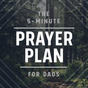 The 5-Minute Prayer Plan for Dads