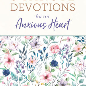 3-Minute Devotions for an Anxious Heart
