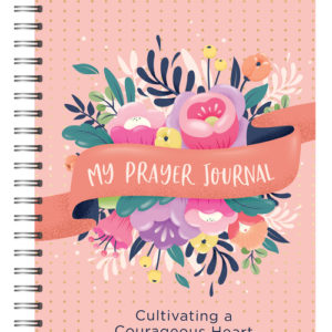 My Prayer Journal: Cultivating a Courageous Heart